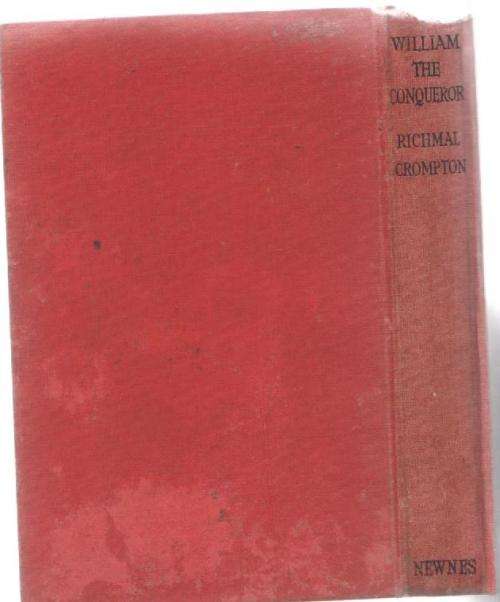 WILLIAM THE CONQUEROR - RICHMAL CROMPTON (23 RD IMPRESSION 1948)