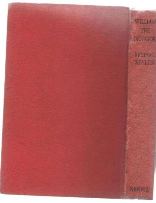 WILLIAM THE DICTATOR - RICHMAL CROMPTON (9 TH IMPRESSION 1949)