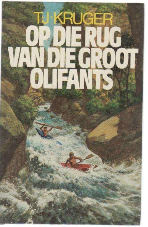OP DIE RUG VAN DIE GROOT OLIFANTS - T J KRUGER (3 DE DRUK 1987)