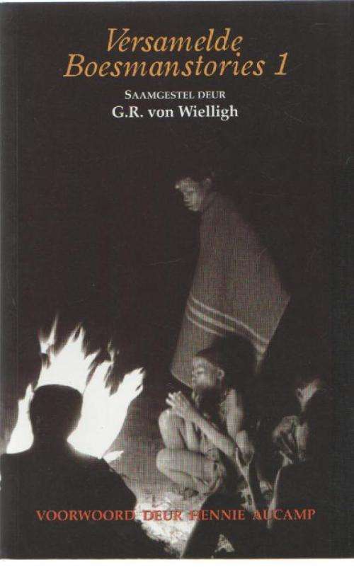 VERSAMELDE BOESMANSTORIES 1 - G R VON WIELLIGH (1 STE DRUK 2009)