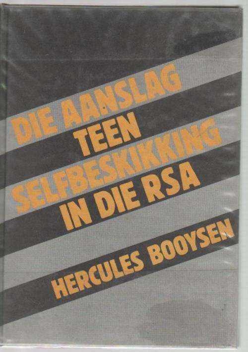 DIE AANSLAG TEEN SELFBESKIKKING IN DIE RSA -  PROF.HERCULES BOOYSEN (1 STE UITGAWE 1981)