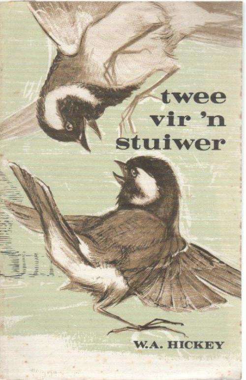 TWEE VIR 'N STUIWER - W A HICKEY (3 DE UITGAWE 1981)