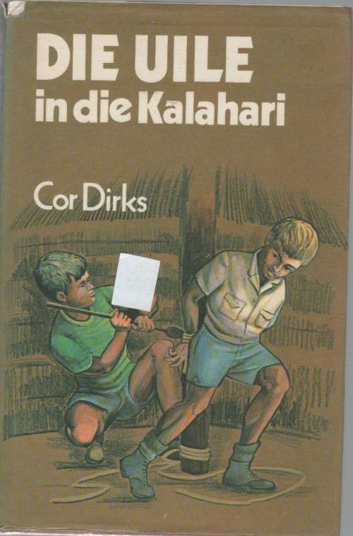 DIE UILE IN DIE KALAHARI - COR DIRKS (2 DE UITGAWE 1981)