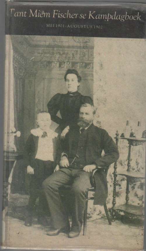 TANT MIEM FISCHER SE KAMPDAGBOEK , MEI 1901 - AUGUSTUS 1902 (1964) ANGLO-BOEREOORLOG