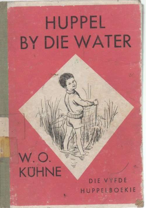 HUPPEL BY DIE WATER - W O KUHNE (DIE 5 DE HUPPELBOEKIE - 2 DE DRUK)