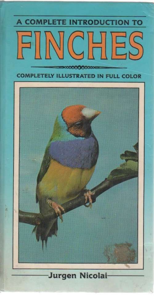 A COMPLETE INTRODUCTION TO FINCHES - JURGEN NICOLAI (1987)