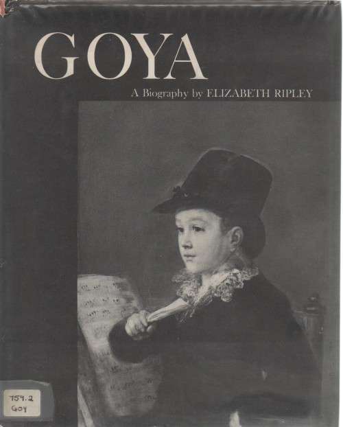 GOYA , A BIOGRAPHY - ELIZABETH RIPLEY (1956)