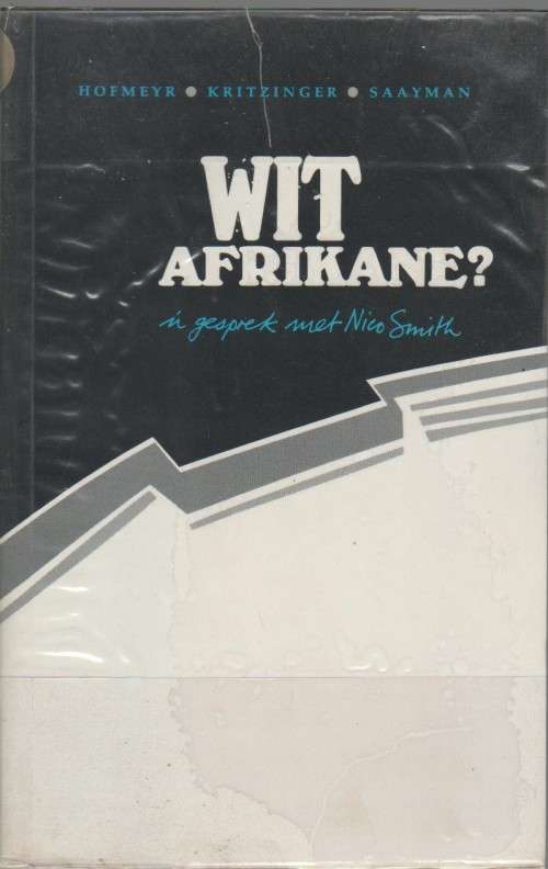 WIT AFRIKANE, 'N GESPREK MET NICO SMITH-M HOFMEYER, KLIPPIES KRITZINGER & W SAAYMAN
