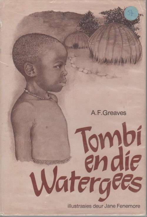 TOMBI EN DIE WATERGEES - A F GREAVES (1 STE AFRIKAANSE UITGAWE 1980)