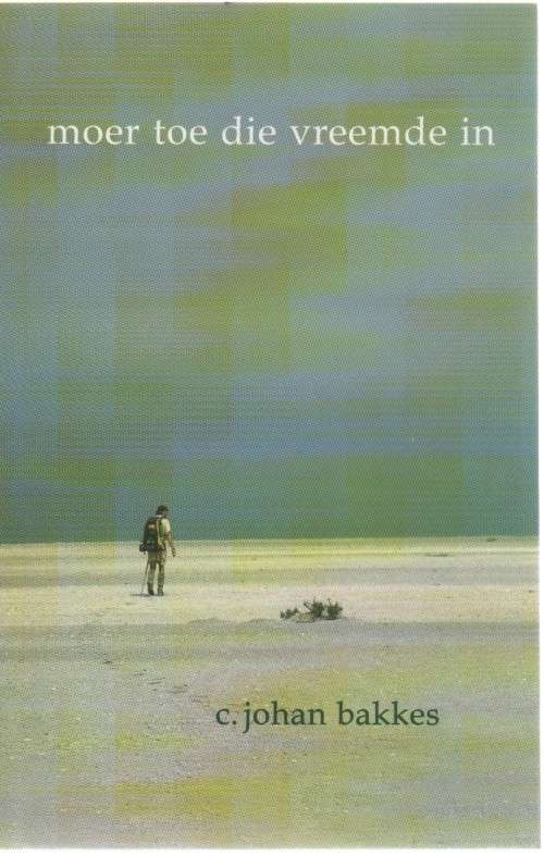 MOER TOE DIE VREEMDE IN - C JOHAN BAKKES (8 STE DRUK 2007)