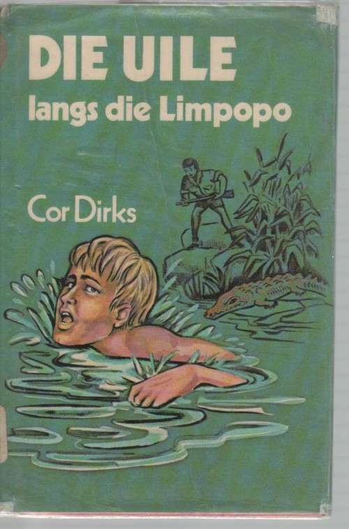 DIE UILE LANGS DIE LIMPOPO - COR DIRKS (2 DE UITGAWE 1980)