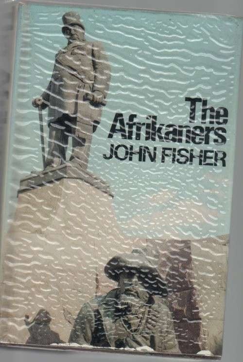 THE AFRIKANERS - JOHN FISHER (1 ST PUBLISHED 1969)