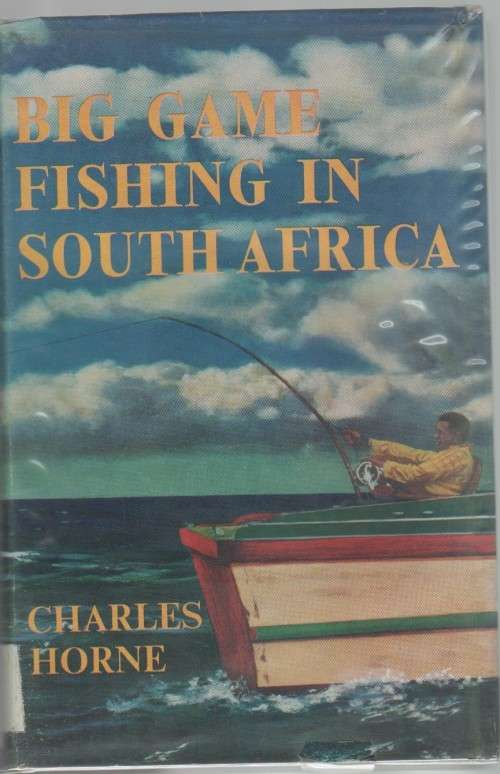 BIG GAME FISHING IN SOUTH AFRICA - CHARLES HORNE (PREFACE DATED 1959)