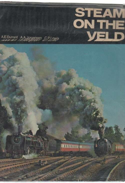 STEAM ON THE VELD - A E DURRANT, A A JORGENSEN, C P LEWIS (1 ST PUBL 1972)