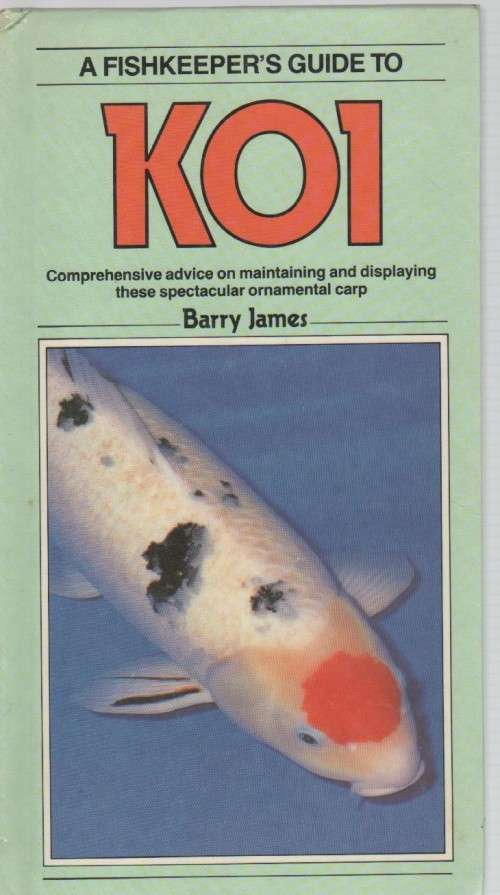 A FISHKEEPER'S GUIDE TO KOI - BARRY JAMES (1986)