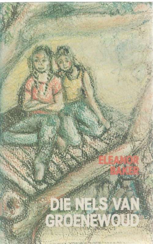 DIE NELS VAN GROENEWOUD - ELEANOR BAKER (1 STE UITGAWE 1983)