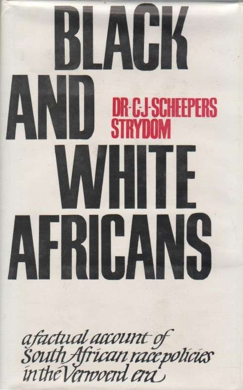 BLACK AND WHITE AFRICANS - DR C J SCHEEPERS (1 ST EDITION 1967)