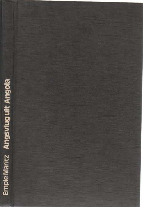 ANGSVLUG UIT ANGOLA - EMPIE MARITZ (1 STE UITGAWE 1978)