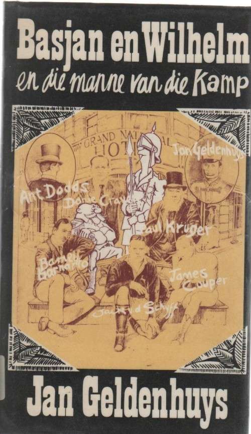 BASJAN EN WILHELM EN DIE MANNE VAN DIE KAMP - JAN GELDENHUYS (1 STE UITGAWE 1987)