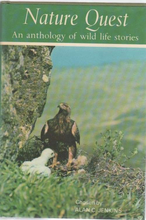 NATURE QUEST, AN ANTHOLOGY OF WILD LIFE STORIES - ALAN C JENKINS  (1972)