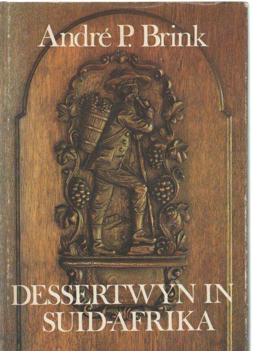 DESSERTWYN IN SUID-AFRIKA - ANDRE P BRINK (1974)