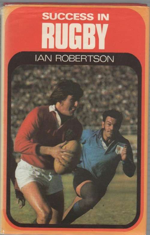 SUCCESS IN RUGBY - IAN ROBERTSON (1 ST PUBLISHED 1980)
