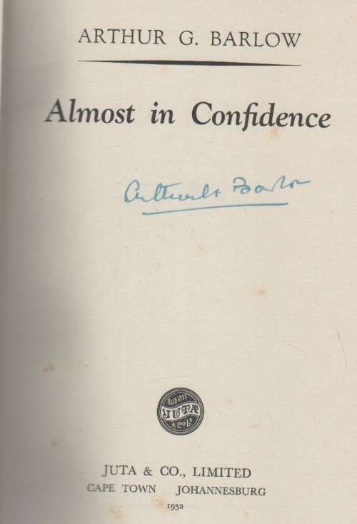 ALMOST IN CONFIDENCE - ARTHUR G BARLOW (SIGNED - 1952)