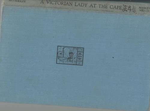 A VICTORIAN LADY AT THE CAPE, 1849 - 1851 - ALAN F HATTERSLEY (+- 1959)