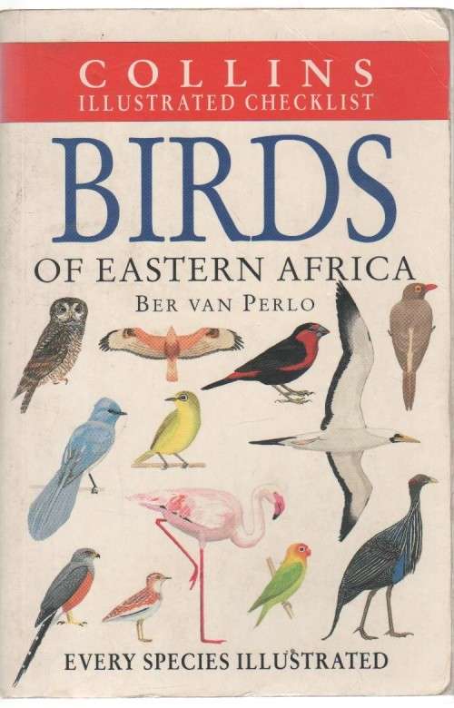 BIRDS OF EASTERN AFRICA, EVERY SPECIES ILLUSTRATED - BER VAN PERLO (1 ST PUB 1995)