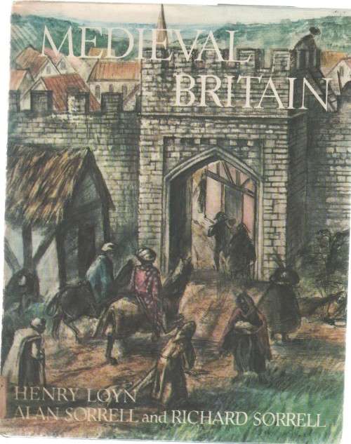 MEDIEVAL BRITIAN - HENRY LOYN ,ALAN SORRELL & RICHARD SORRELL (1977)