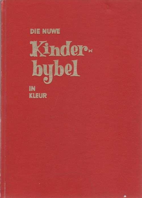 DIE NUWE KINDERBYBEL IN KLEUR - PAUL VON STADEN ( 3DE DRUK 1972)