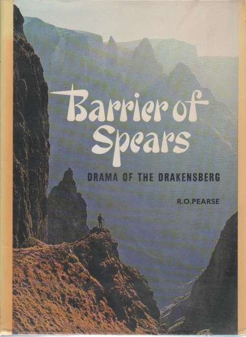 BARRIER OF SPEARS, DRAMA OF THE DRAKENSBERG - R O PEARSE (1973)