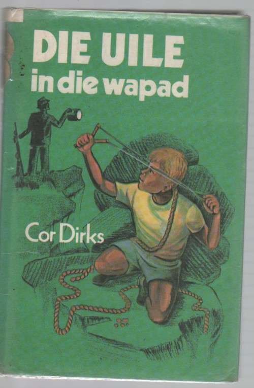 DIE UILE IN DIE WAPAD - COR DIRKS (2 DE UITGAWE 1981)