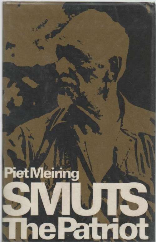 SMUTS, THE PATRIOT - PIET MEIRING (1 ST EDITION 1975)