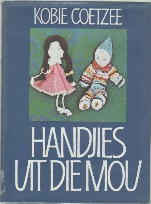 KOBIE COETZEE - HANDJIES UIT DIE MOU (1 STE DRUK 1975)