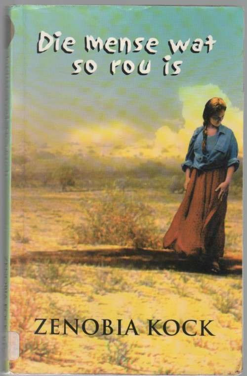 DIE MENSE WAT SO ROU IS - ZENOBIA KOCK (1 STE UITGAWE 2000)