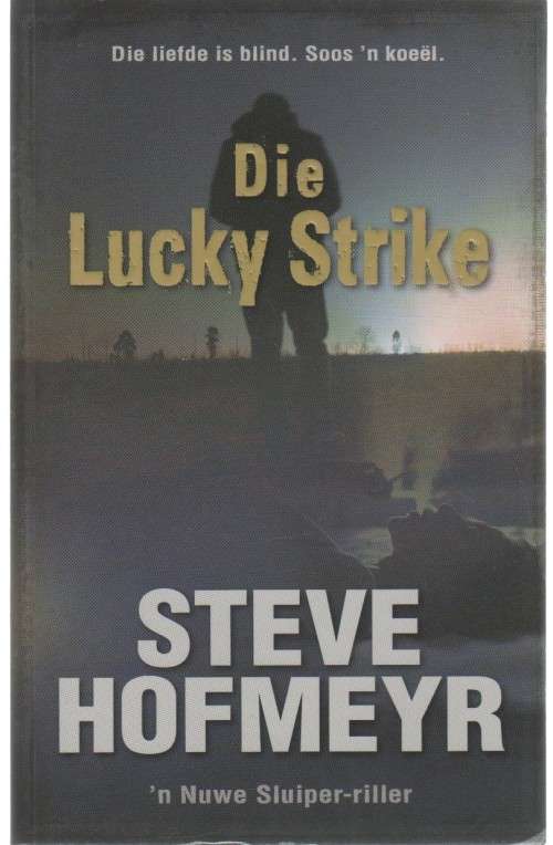 DIE LUCKY STRIKE - STEVE HOFMEYER -(1 STE UITGAWE 2018)