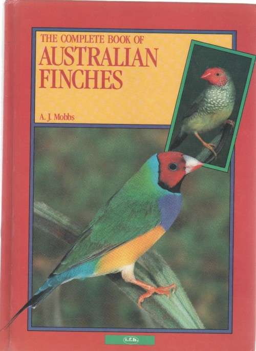 THE COMPLETE BOOK OF AUSTRALIAN FINCHES - A J MOBBS (1990)