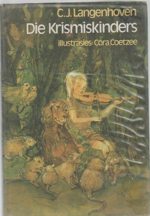 DIE KRISMISKINDERS, ILLUSTRASIES: CORA COETZEE - C J LANGENHOVEN (1 DE DRUK 1978)
