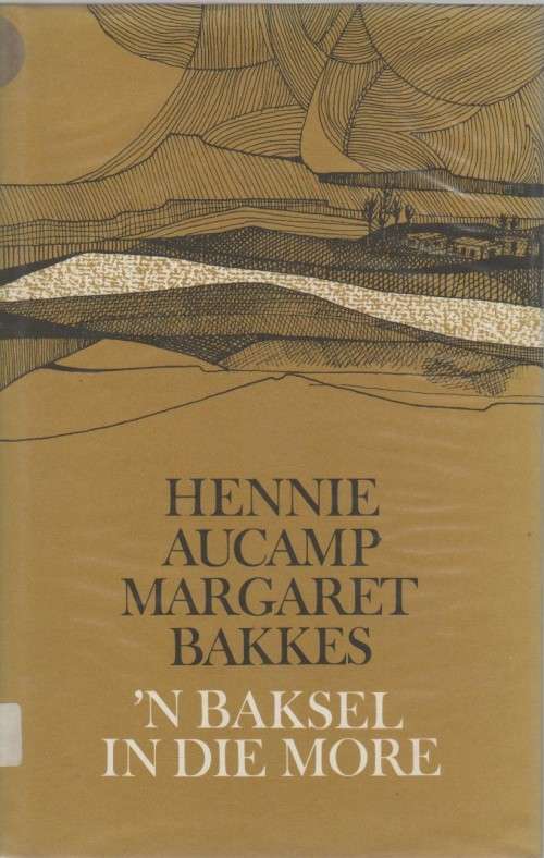 'N BAKSEL IN DIE MORE - HENNIE AUCAMP EN MARGARET BAKKES (3 DE DRUK 1976)
