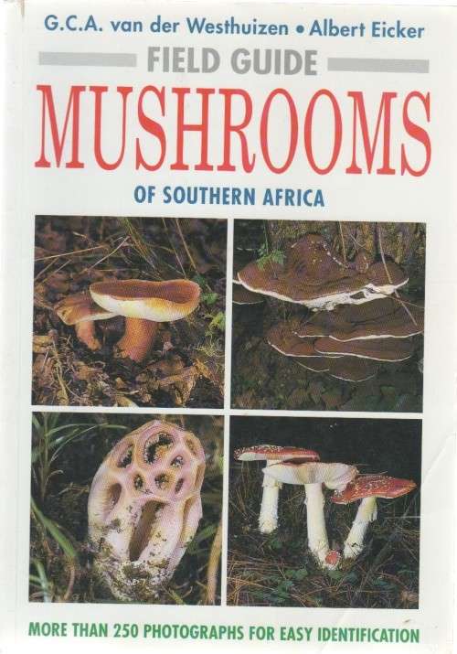 FIELD GUIDE , MUSHROOMS OF SOUTHERN AFRICA - G C A VAN DER WESTHUIZEN & ALBERT EICKER (1994)