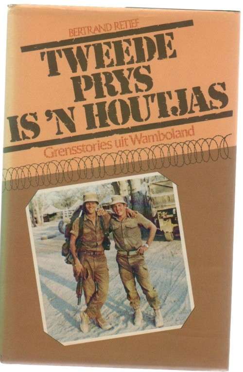 TWEEDE PRYS IS `N HOUTJAS, GRENSSTORIES UIT WAMBOLAND - BERTRAND RETIEF (1 STE UITG 1983)