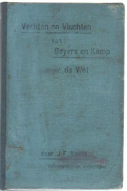 VECHTEN EN VLUCHTEN VAN BEYERS EN KEMP BOKANT DE WET - J F NAUDE (OLD)