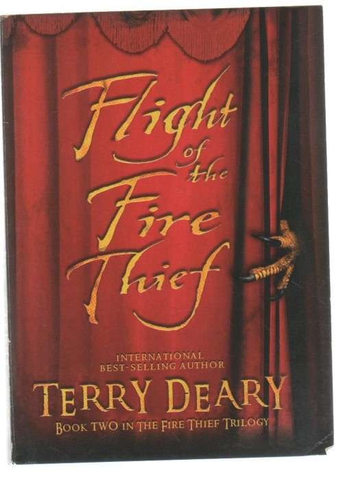 FLIGHTT OF THE FIRE THIEF - TERRY DEARY ( BOOK TWO - 1 ST PUBLISHED 2007)