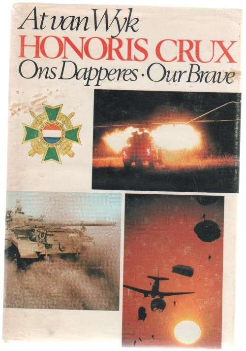 HONORIS CRUX, ONS DAPPERES & HONORIS CRUX II - OUR BRAVE - AT VAN WYK (2 DE DRUK 1983)
