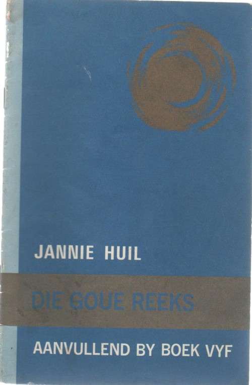 JANNIE HUIL, DIE GOUE REEKS, AANVULLEND BY BOEK VYF -JANCIS OPIE (9 DE DRUK1986)