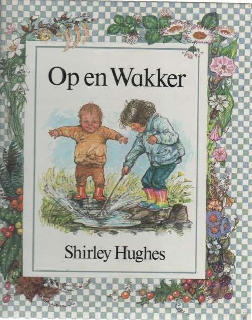 OP EN WAKKER - SHIRLEY HUGHES (1 STE AFRIKAANSE UITGAWE 1988)