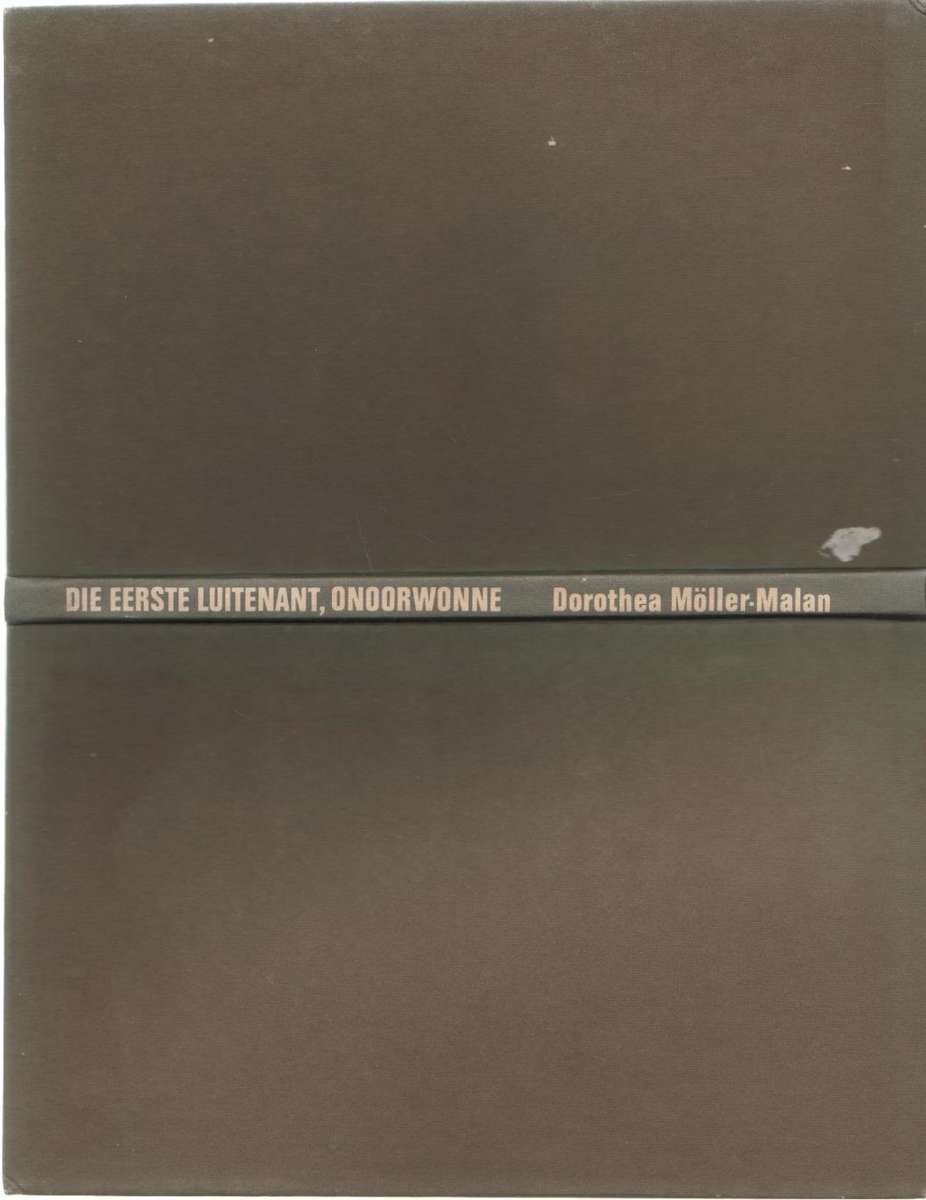 DIE EERSTE LUITENANT, ONOORWONNE - DOROTHEA MOLLER-MALAN (1 STE DRUK 1973) HISTORIESE VERHAAL