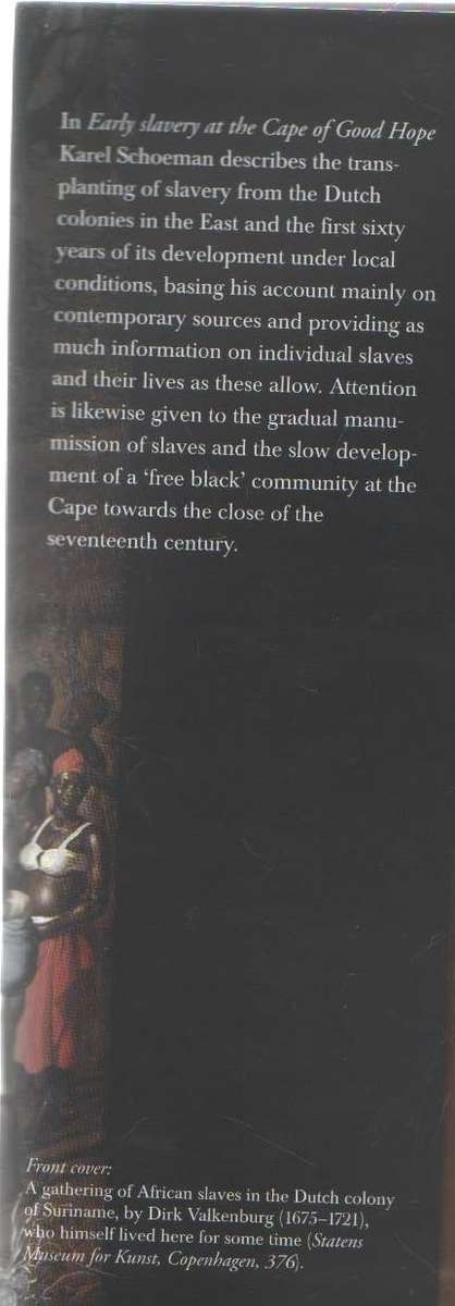 EARLY SLAVERY AT THE CAPE OF GOOD HOPE 1652 - 1717 (1 ST EDITION 2007)