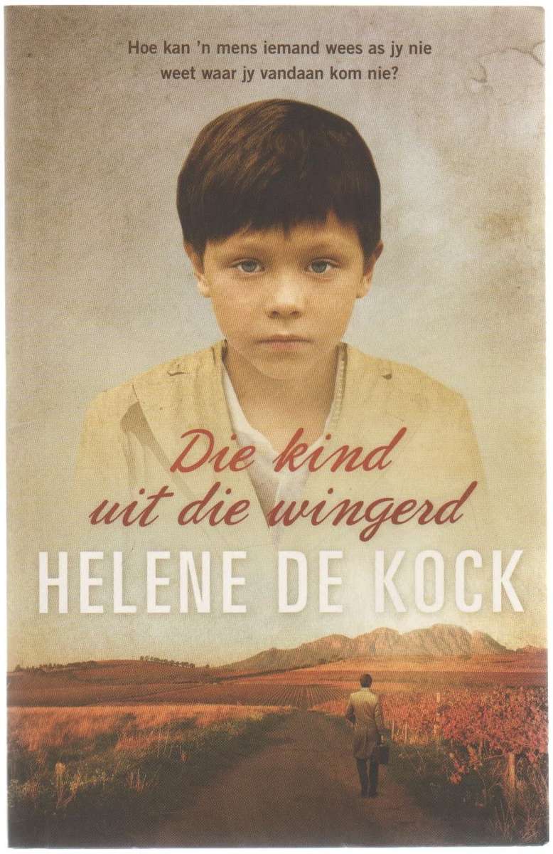DIE KIND UIT DIE WINGERD - HELENE DE KOCK (1 STE UITGAWE 2019)